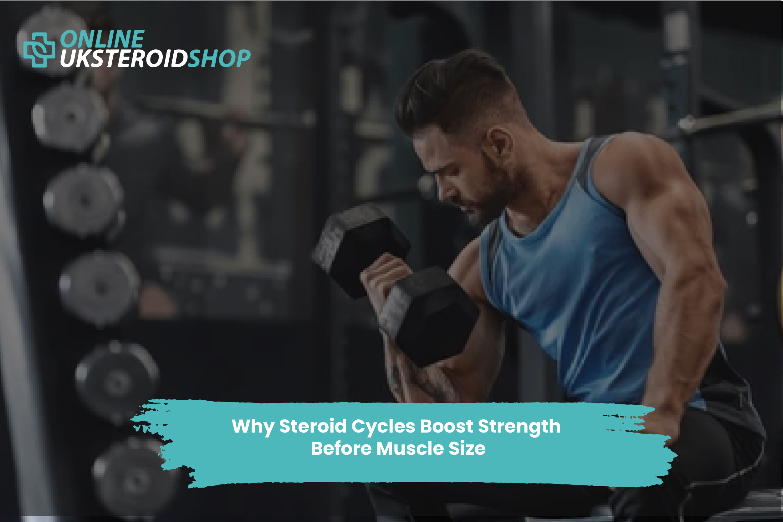 Why Steroid Cycles Boost Strength Before Muscle Size